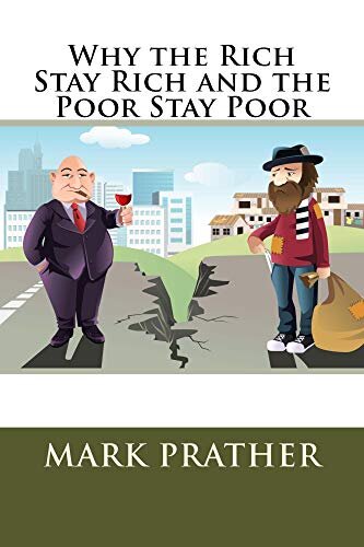 Why the Rich Stay Rich and the Poor Stay Poor
